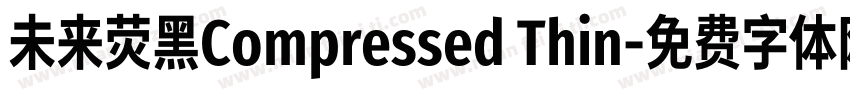 未来荧黑Compressed Thin字体转换